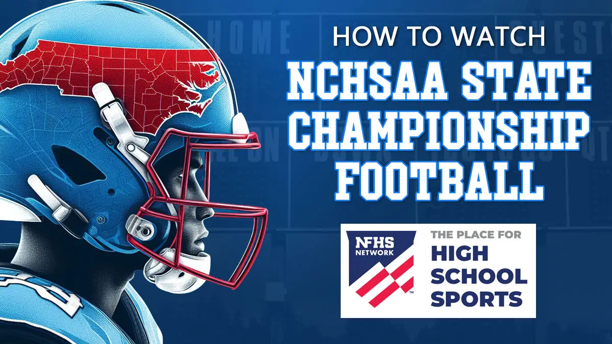 How to stream NCHSAA state championship football games through NFHS Network.